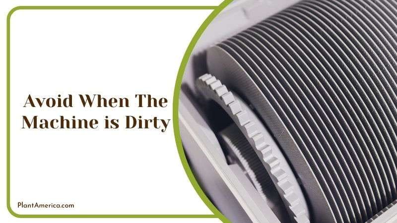 Avoid When The Machine is Dirty Plant America Avoid When The Machine is Dirty Plant America