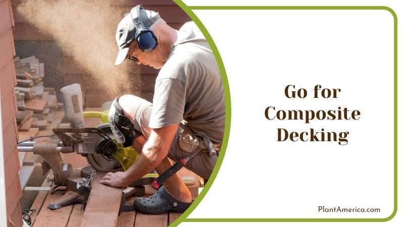 Go for Composite Decking Plant America