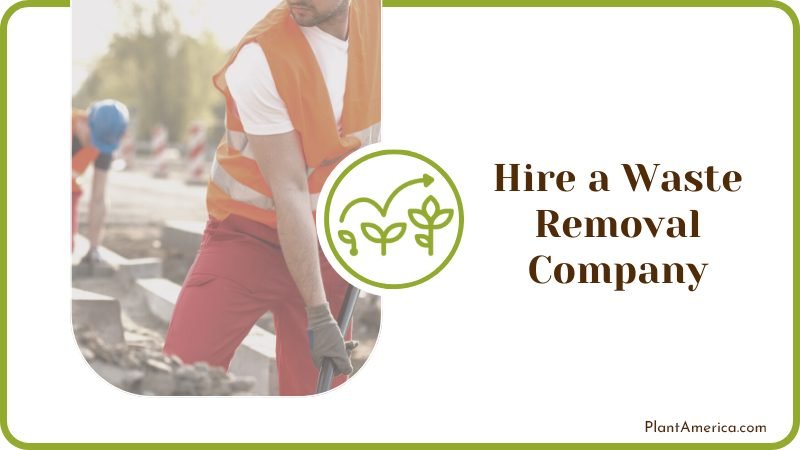Hire a Waste Removal Company Plant America