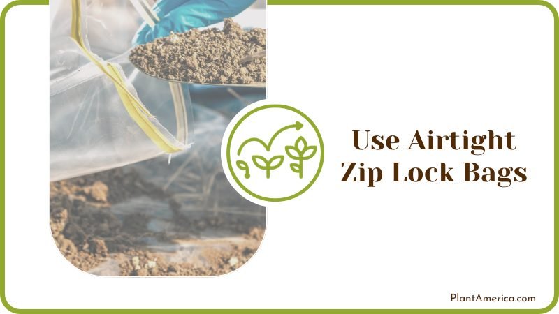 Use Airtight Zip Lock Bags Plant America