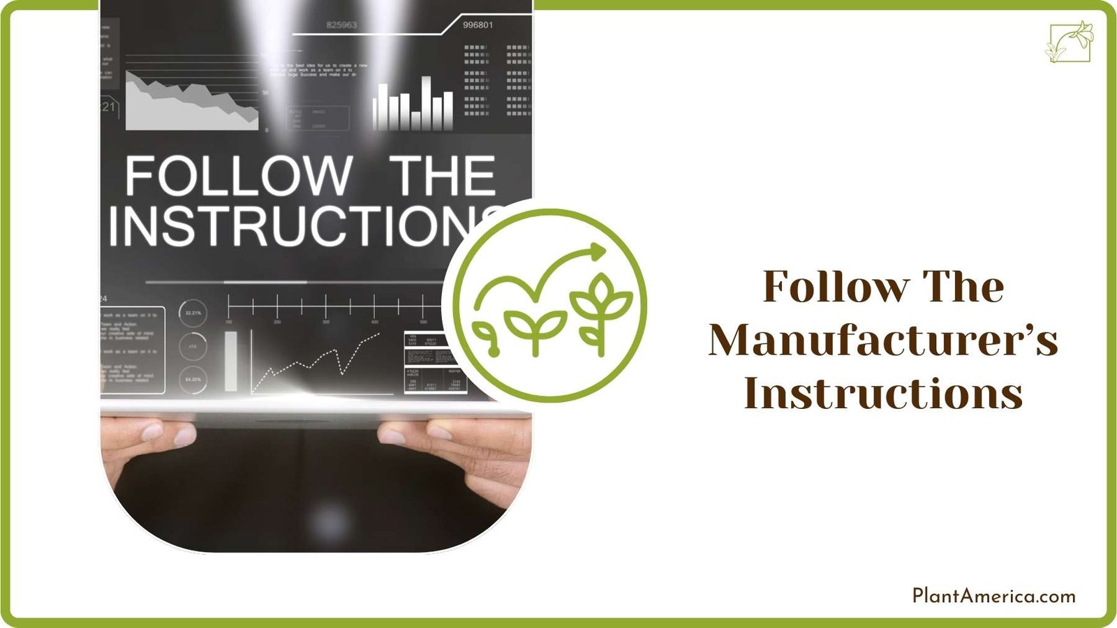 Follow The Manufacturers Instructions Plant America